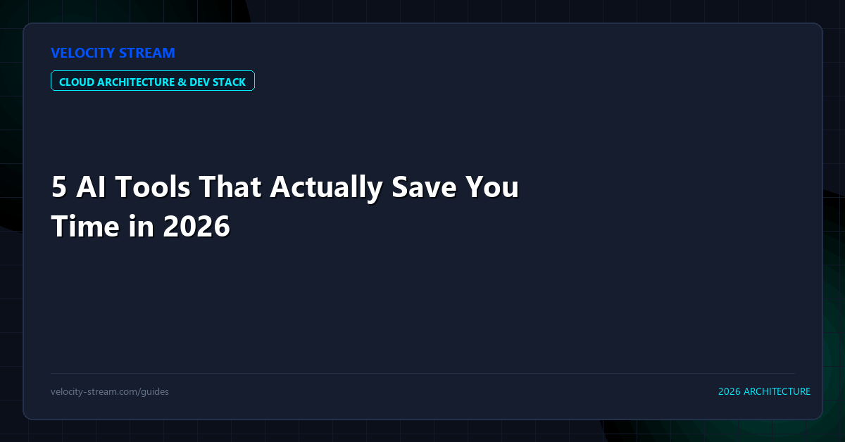 5 AI Tools That Actually Save You Time in 2026