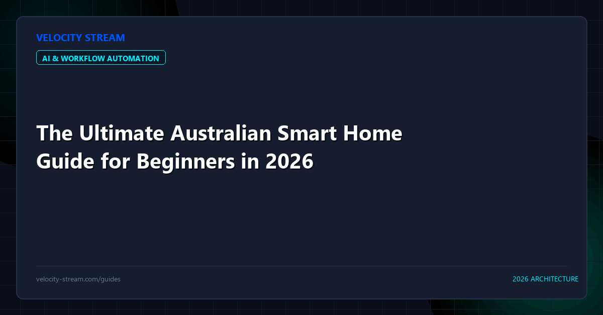 The Ultimate Australian Smart Home Guide for Beginners in 2026