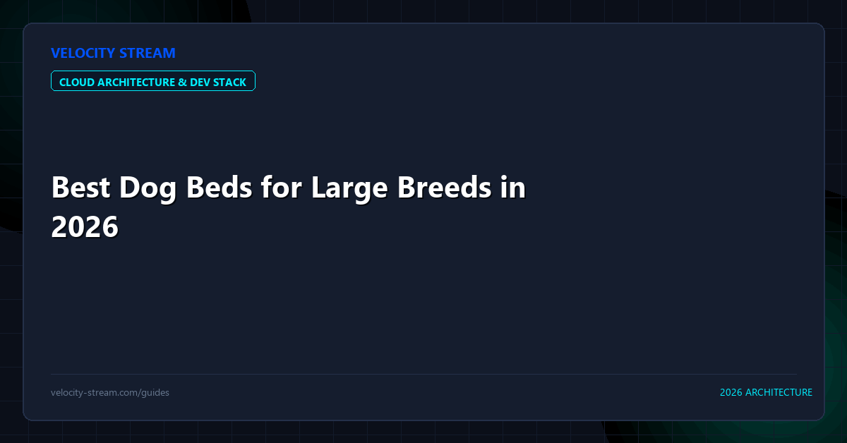 Best Dog Beds for Large Breeds in 2026