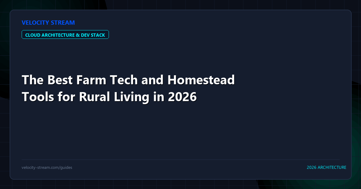 The Best Farm Tech and Homestead Tools for Rural Living in 2026