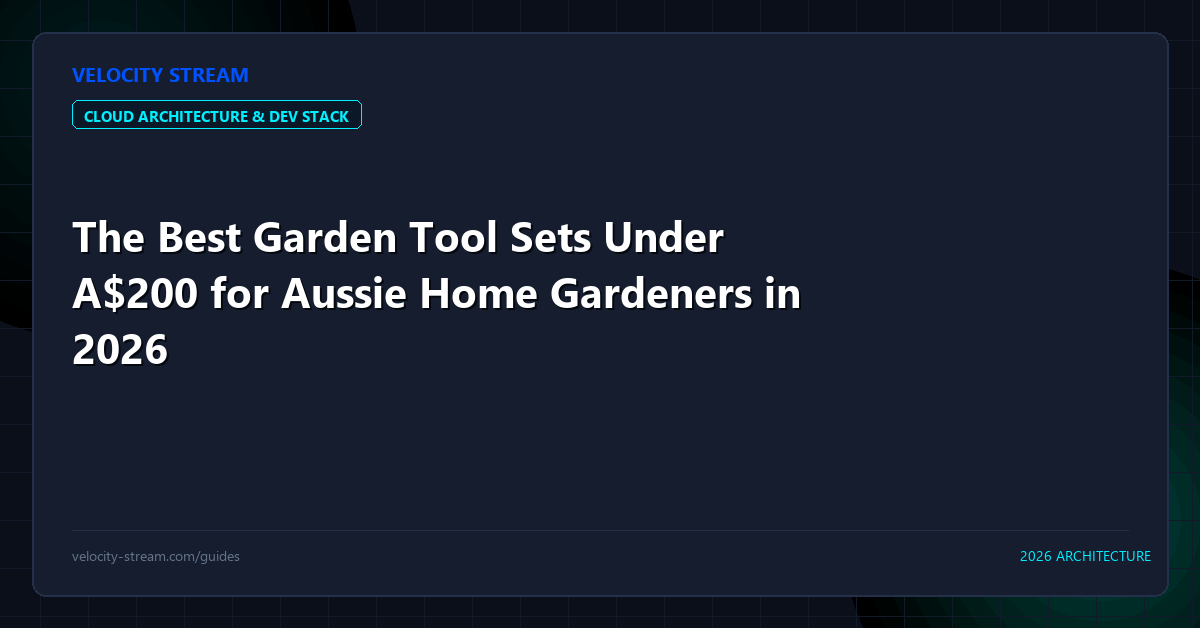 The Best Garden Tool Sets Under A$200 for Aussie Home Gardeners in 2026