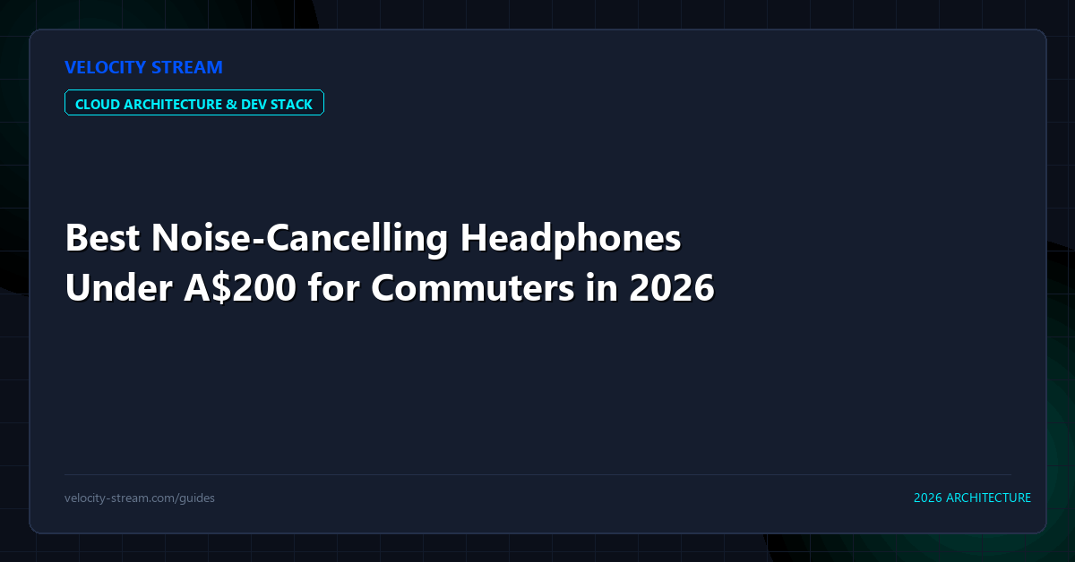 Best Noise-Cancelling Headphones Under A$200 for Commuters in 2026