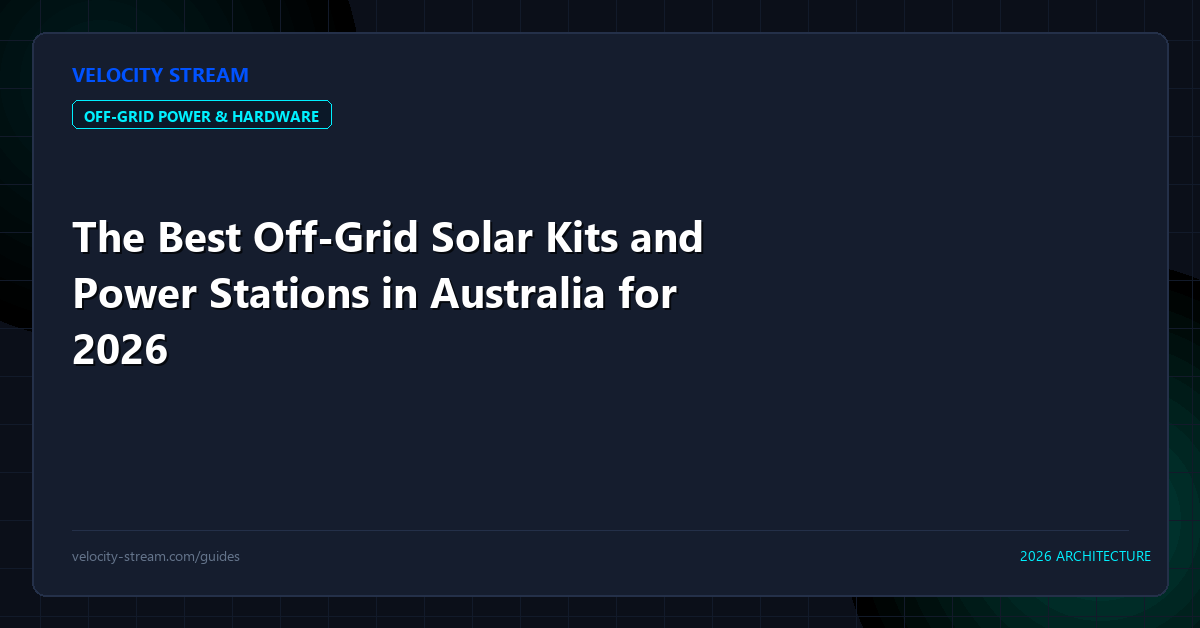 The Best Off-Grid Solar Kits and Power Stations in Australia for 2026