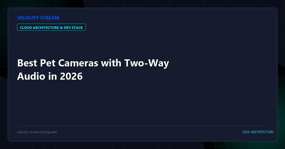 Best Pet Cameras with Two-Way Audio in 2026