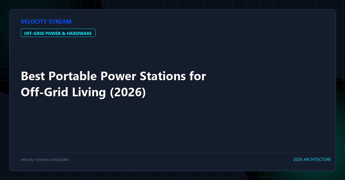 Best Portable Power Stations for Off-Grid Living (2026)