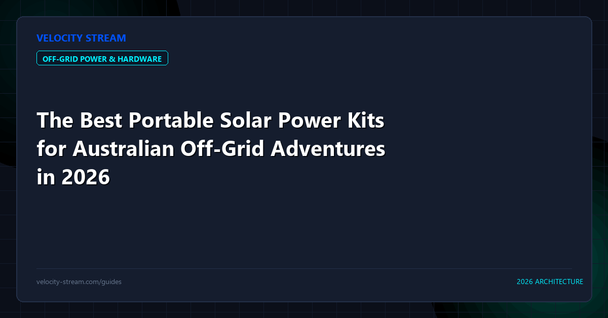 The Best Portable Solar Power Kits for Australian Off-Grid Adventures in 2026