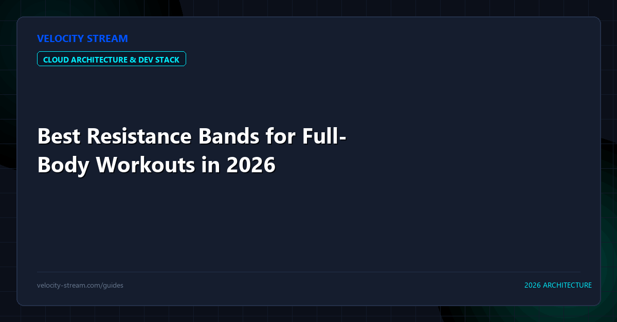 Best Resistance Bands for Full-Body Workouts in 2026