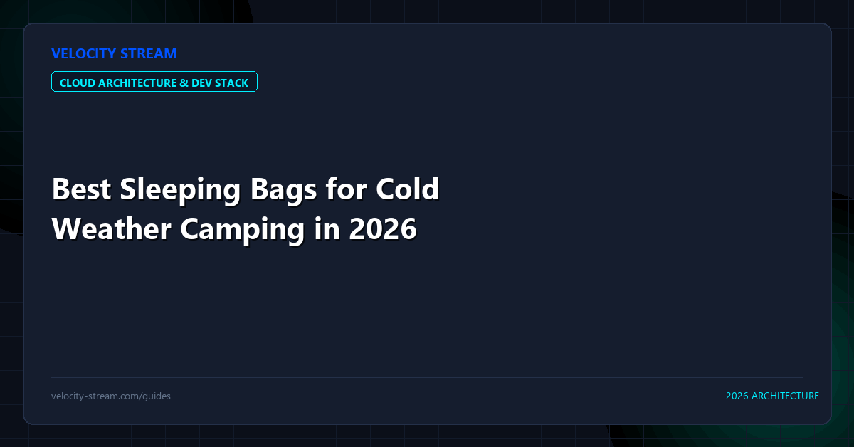 Best Sleeping Bags for Cold Weather Camping in 2026