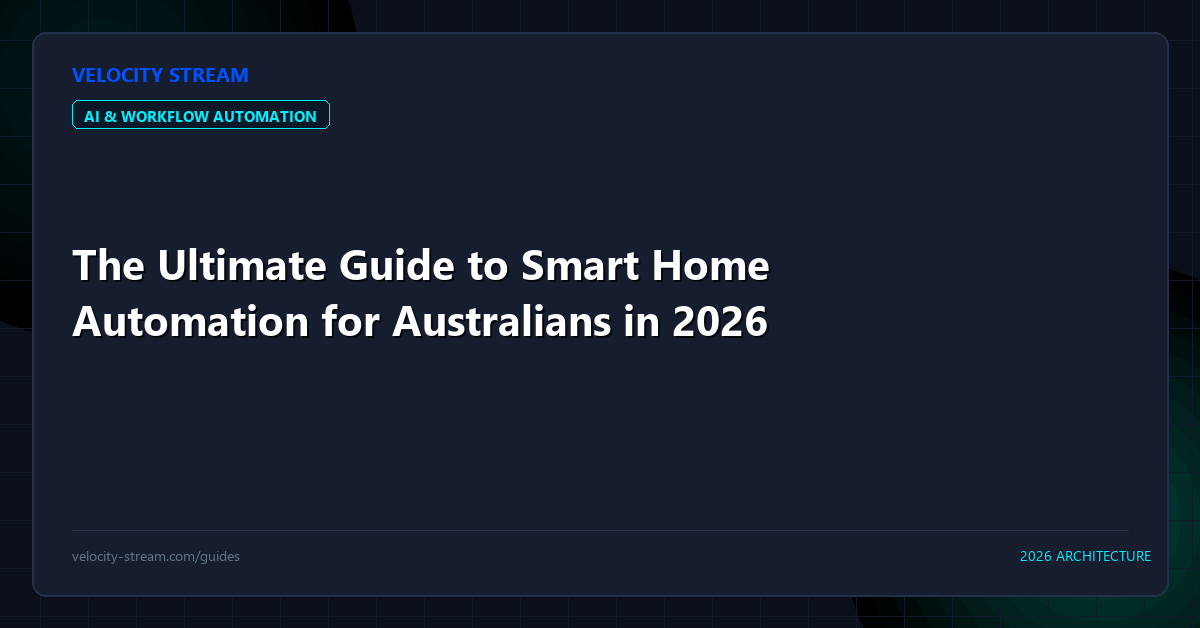 The Ultimate Guide to Smart Home Automation for Australians in 2026