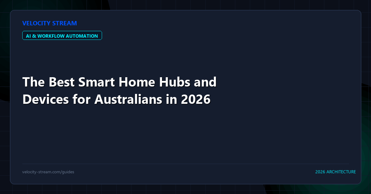 The Best Smart Home Hubs and Devices for Australians in 2026