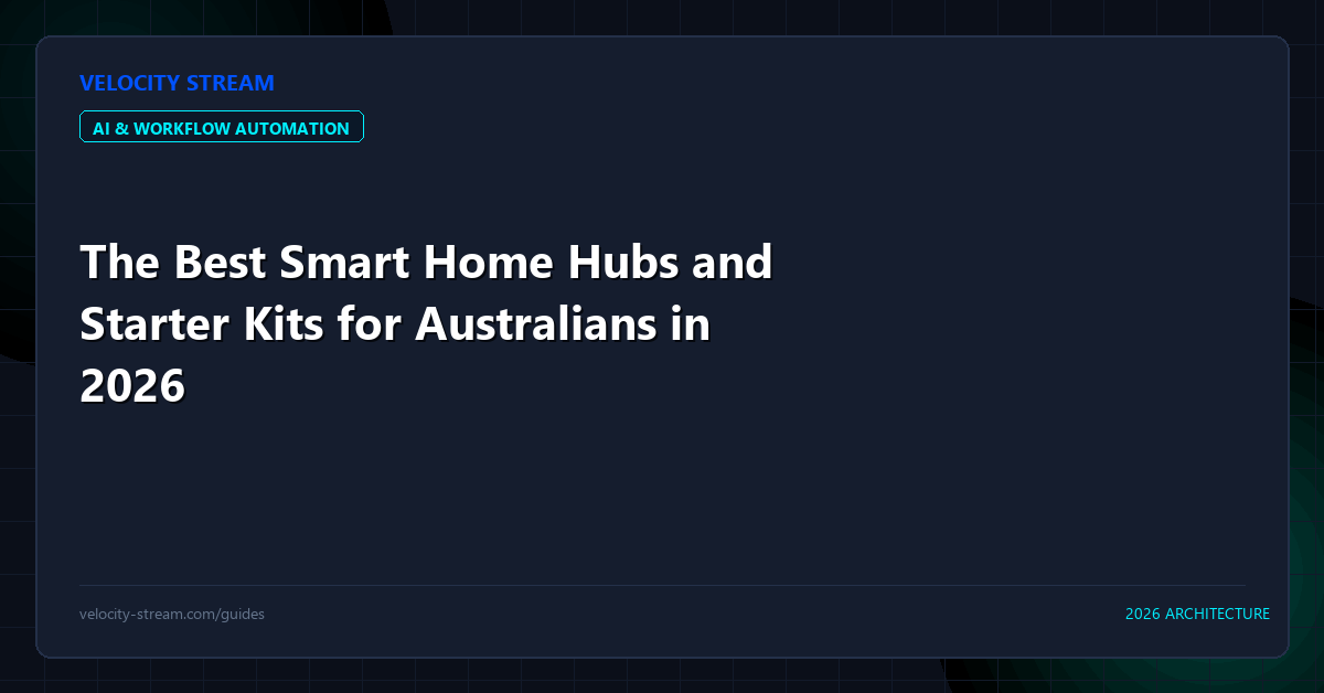 The Best Smart Home Hubs and Starter Kits for Australians in 2026