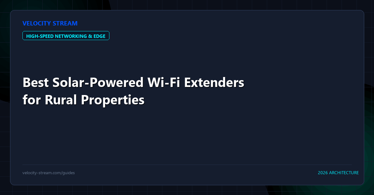Best Solar-Powered Wi-Fi Extenders for Rural Properties