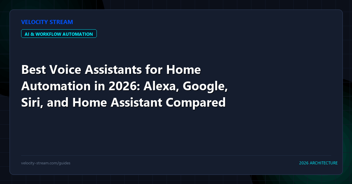 Best Voice Assistants for Home Automation in 2026: Alexa, Google, Siri, and Home Assistant Compared