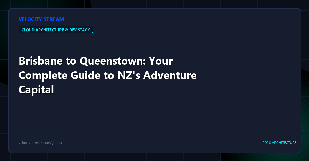 Brisbane to Queenstown: Your Complete Guide to NZ's Adventure Capital