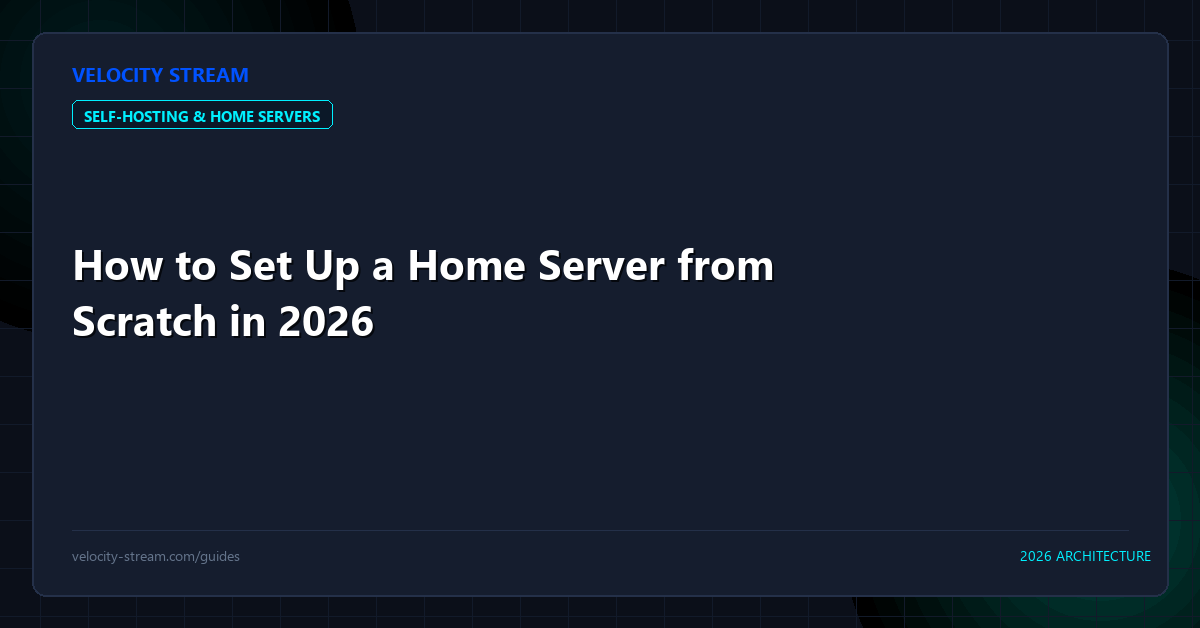 How to Set Up a Home Server from Scratch in 2026